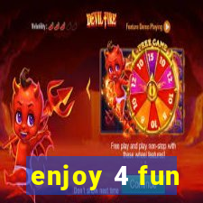 enjoy 4 fun